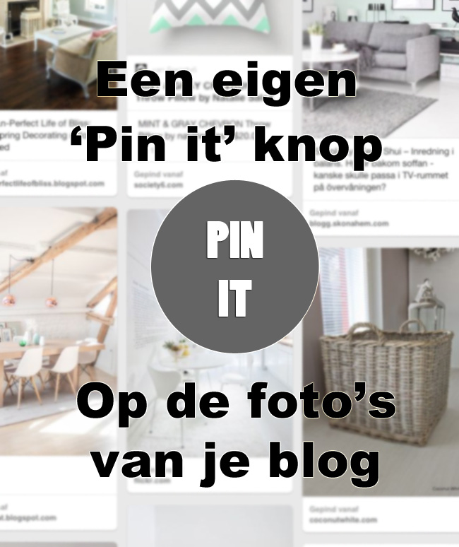 Hoe maak je een eigen 'Pin it' knop voor op de foto's van je blog? Ik leg het je uit in dit artikel.